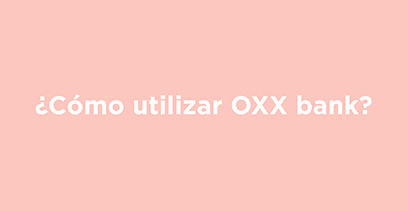 ¿Cómo utilizar OXX bank?